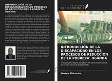 Bookcover of INTRODUCCIÓN DE LA DISCAPACIDAD EN LOS PROCESOS DE REDUCCIÓN DE LA POBREZA: UGANDA