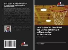 Capa do livro de Uno studio di fattibilità per un franchising di pallacanestro professionale 