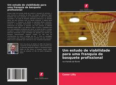 Bookcover of Um estudo de viabilidade para uma franquia de basquete profissional