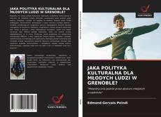 Capa do livro de JAKA POLITYKA KULTURALNA DLA MŁODYCH LUDZI W GRENOBLE? 