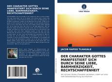 Bookcover of DER CHARAKTER GOTTES MANIFESTIERT SICH DURCH SEINE LIEBE, BARMHERZIGKEIT, RECHTSCHAFFENHEIT