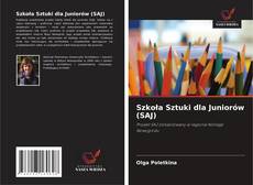 Szkoła Sztuki dla Juniorów (SAJ) kitap kapağı