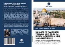 Buchcover von DAS GEBET ZWISCHEN YAHVEH UND ABBA IM JÜDISCH-CHRISTLICHEN MONOTHEISMUS