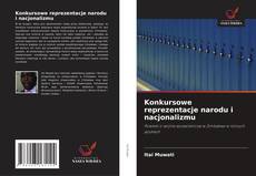 Bookcover of Konkursowe reprezentacje narodu i nacjonalizmu