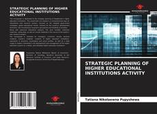 STRATEGIC PLANNING OF HIGHER EDUCATIONAL INSTITUTIONS ACTIVITY kitap kapağı