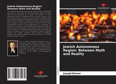 Jewish Autonomous Region: Between Myth and Reality的封面