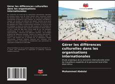 Bookcover of Gérer les différences culturelles dans les organisations internationales