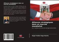 Alliances stratégiques dans un marché mondialisé kitap kapağı