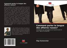 Copertina di Comment parler la langue des affaires russes?