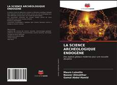 LA SCIENCE ARCHÉOLOGIQUE ENDOGÈNE kitap kapağı