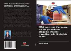 Copertina di Effet du stress thermique sur les paramètres sanguins chez les travailleurs de l'industrie du fer