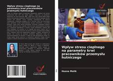 Borítókép a  Wpływ stresu cieplnego na parametry krwi pracowników przemysłu hutniczego - hoz