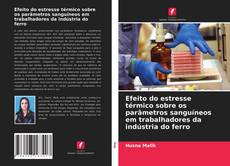 Buchcover von Efeito do estresse térmico sobre os parâmetros sanguíneos em trabalhadores da indústria do ferro