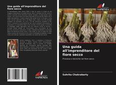 Portada del libro de Una guida all'imprenditore del fiore secco