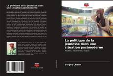 Couverture de La politique de la jeunesse dans une situation postmoderne