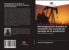 Bookcover of Développement durable et évolution des accords de partage de la production