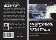 Bookcover of ADMINISTRACYJNE OCENY CYWILNE NA PODSTAWIE PRZEPISÓW DOTYCZĄCYCH TRYNIDADU I TOBAGO