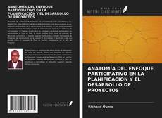 Portada del libro de ANATOMÍA DEL ENFOQUE PARTICIPATIVO EN LA PLANIFICACIÓN Y EL DESARROLLO DE PROYECTOS