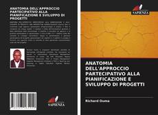 Bookcover of ANATOMIA DELL'APPROCCIO PARTECIPATIVO ALLA PIANIFICAZIONE E SVILUPPO DI PROGETTI