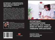 Bookcover of ESTHÉTIQUE - CONSIDÉRATIONS RELATIVES AUX TISSUS DURS ET MOUS DANS LA THÉRAPIE IMPLANTAIRE