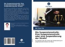 Die Suspensionsstrafe: Eine Suspensionsstrafe oder eine Suspendierung der Strafe? kitap kapağı