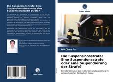 Couverture de Die Suspensionsstrafe: Eine Suspensionsstrafe oder eine Suspendierung der Strafe?