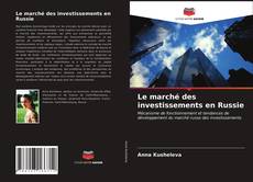 Couverture de Le marché des investissements en Russie