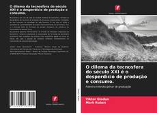 Capa do livro de O dilema da tecnosfera do século XXI é o desperdício de produção e consumo. 