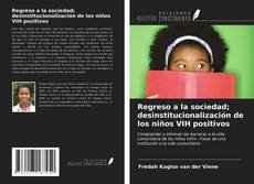 Bookcover of Regreso a la sociedad; desinstitucionalización de los niños VIH positivos