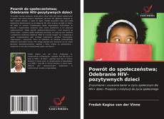 Portada del libro de Powrót do społeczeństwa; Odebranie HIV-pozytywnych dzieci