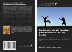 La decadencia de nuestro patrimonio cultural en piedra kitap kapağı