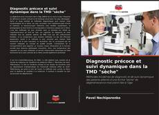 Обложка Diagnostic précoce et suivi dynamique dans la TMD "sèche"