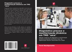 Couverture de Diagnóstico precoce e monitorização dinâmica em TMD "seca"