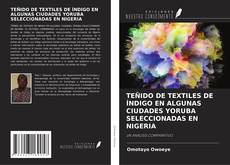 Copertina di TEÑIDO DE TEXTILES DE ÍNDIGO EN ALGUNAS CIUDADES YORUBA SELECCIONADAS EN NIGERIA