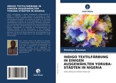 Bookcover of INDIGO TEXTILFÄRBUNG IN EINIGEN AUSGEWÄHLTEN YORUBA-STÄDTEN IN NIGERIA