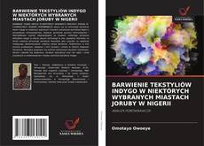 Portada del libro de BARWIENIE TEKSTYLIÓW INDYGO W NIEKTÓRYCH WYBRANYCH MIASTACH JORUBY W NIGERII