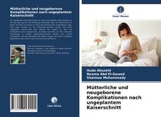 Mütterliche und neugeborene Komplikationen nach ungeplantem Kaiserschnitt kitap kapağı