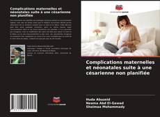 Bookcover of Complications maternelles et néonatales suite à une césarienne non planifiée