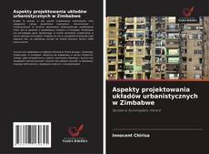 Aspekty projektowania układów urbanistycznych w Zimbabwe kitap kapağı