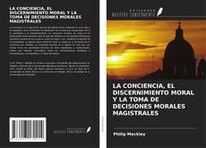 Portada del libro de LA CONCIENCIA, EL DISCERNIMIENTO MORAL Y LA TOMA DE DECISIONES MORALES MAGISTRALES