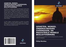 Couverture de GEWETEN, MOREEL ONDERSCHEIDING SVERMOGEN, EN MAGISTRALE MORELE BESLUITVORMING