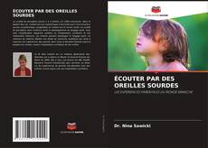 Bookcover of ÉCOUTER PAR DES OREILLES SOURDES
