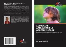 Обложка ASCOLTARE ATTRAVERSO LE ORECCHIE SORDE