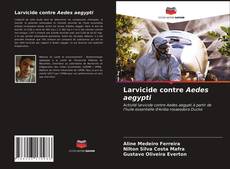 Portada del libro de Larvicide contre Aedes aegypti