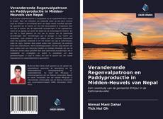 Bookcover of Veranderende Regenvalpatroon en Paddyproductie in Midden-Heuvels van Nepal