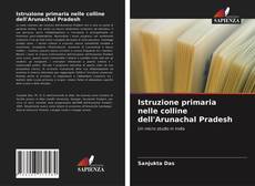 Istruzione primaria nelle colline dell'Arunachal Pradesh kitap kapağı