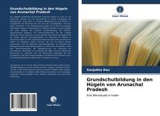 Grundschulbildung in den Hügeln von Arunachal Pradesh kitap kapağı