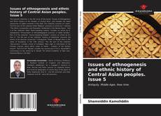 Issues of ethnogenesis and ethnic history of Central Asian peoples. Issue 5的封面