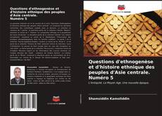 Portada del libro de Questions d'ethnogenèse et d'histoire ethnique des peuples d'Asie centrale. Numéro 5