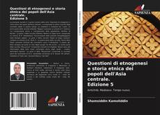 Couverture de Questioni di etnogenesi e storia etnica dei popoli dell'Asia centrale. Edizione 5